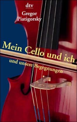 'Mein Cello und Ich' (Mon violoncelle et moi), Piatgorsky 